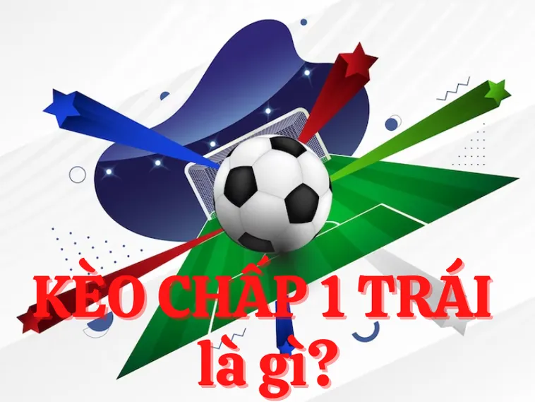 Những Phương Pháp Soi Kèo Chấp 1 Hiệu Quả Nhất Giúp Tối Ưu Hóa Lợi Nhuận