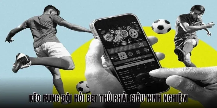 Kinh Nghiệm Đánh Kèo Rung Trong Bóng Đá Để Húp Trọn Tiền Thưởng